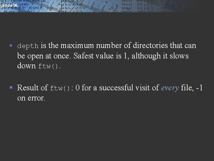 Slide 36 § depth is the maximum number of directories that can be open