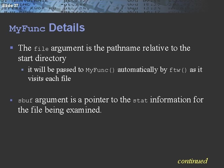 Slide 37 My. Func Details § The file argument is the pathname relative to