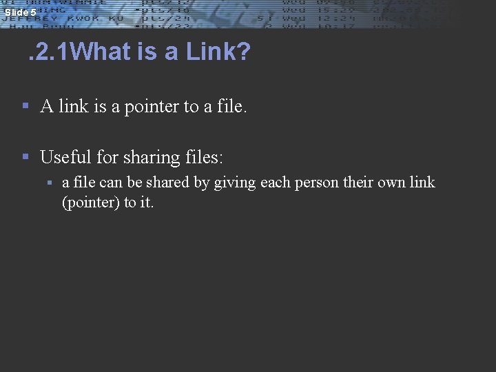 Slide 5 . 2. 1 What is a Link? § A link is a