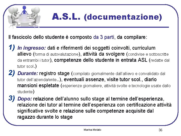 A. S. L. (documentazione) Il fascicolo dello studente è composto da 3 parti, da
