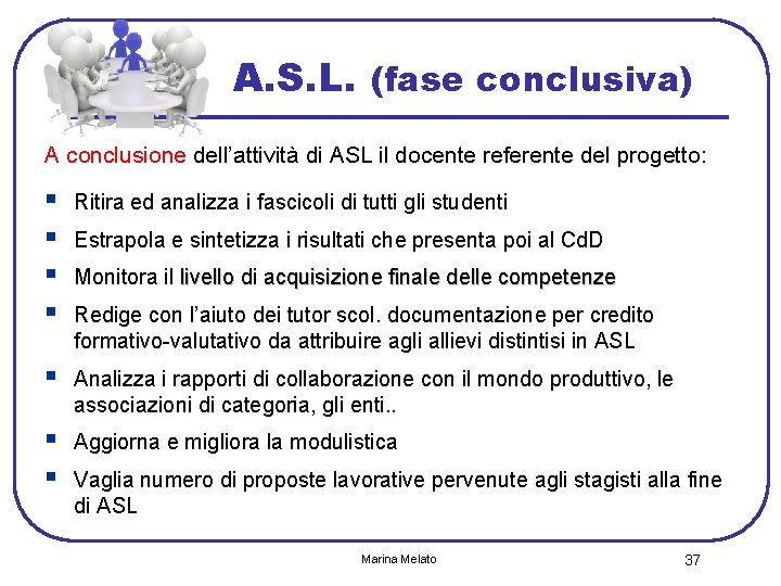 A. S. L. (fase conclusiva) A conclusione dell’attività di ASL il docente referente del