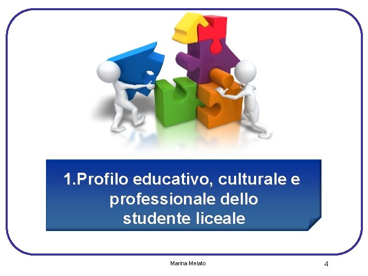 1. Profilo educativo, culturale e professionale dello studente liceale Marina Melato 4 