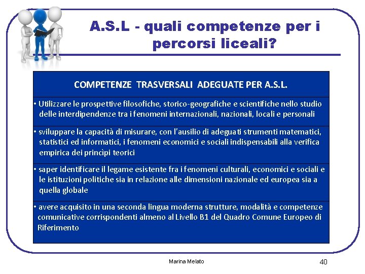 A. S. L - quali competenze per i percorsi liceali? COMPETENZE TRASVERSALI ADEGUATE PER