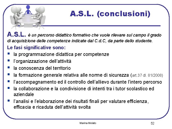 A. S. L. (conclusioni) A. S. L. è un percorso didattico formativo che vuole