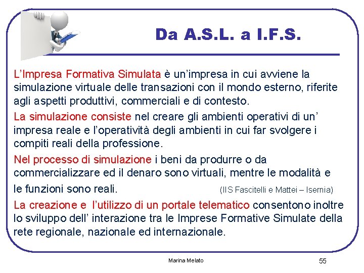 Da A. S. L. a I. F. S. L’Impresa Formativa Simulata è un’impresa in