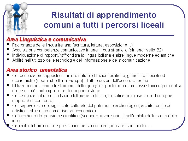 Risultati di apprendimento comuni a tutti i percorsi liceali Area Linguistica e comunicativa §
