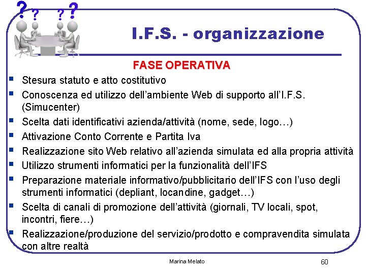 I. F. S. - organizzazione § § § § § FASE OPERATIVA Stesura statuto