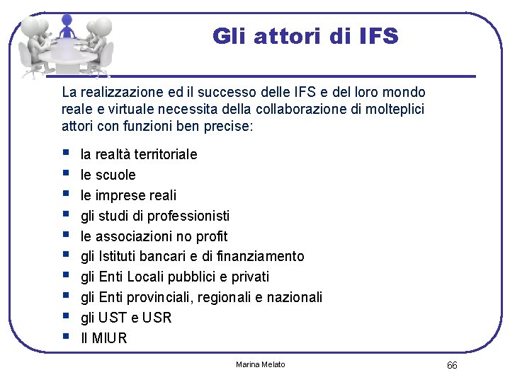 Gli attori di IFS La realizzazione ed il successo delle IFS e del loro