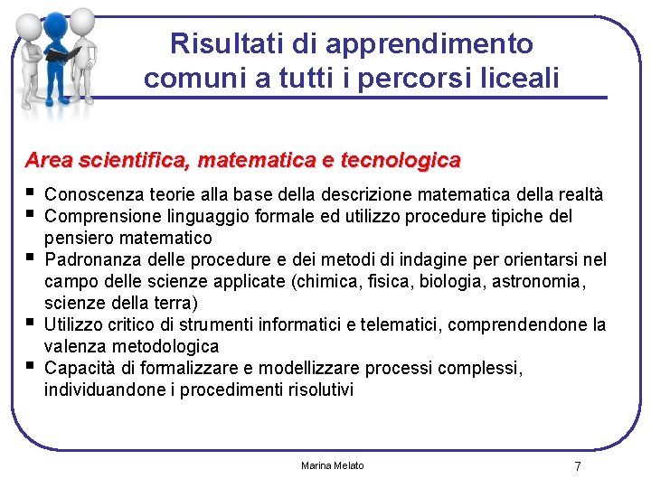 Risultati di apprendimento comuni a tutti i percorsi liceali Area scientifica, matematica e tecnologica