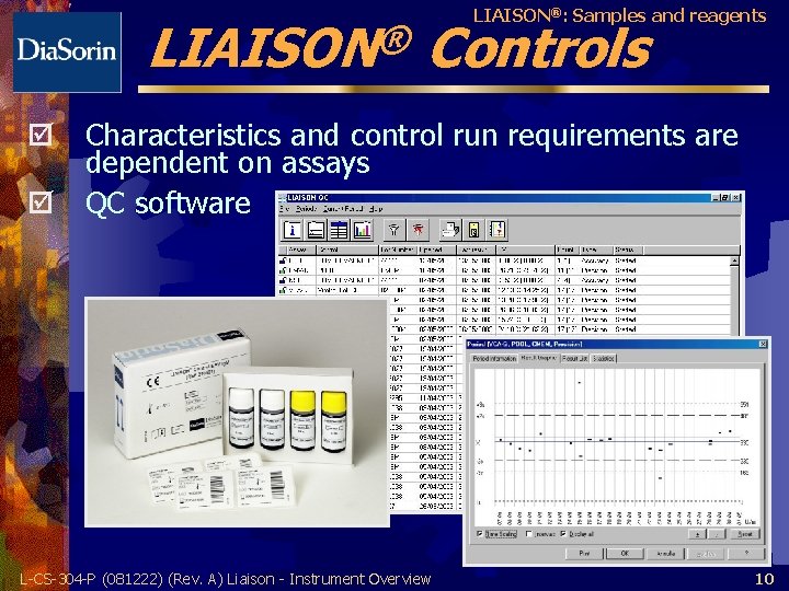 ® LIAISON®: Samples and reagents Controls þ Characteristics and control run requirements are dependent