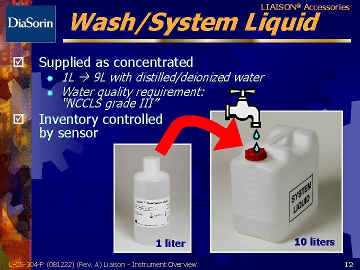 LIAISON® Accessories Wash/System Liquid þ Supplied as concentrated ® ® 1 L 9 L