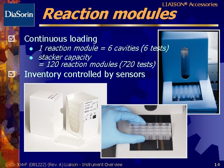 LIAISON® Accessories Reaction modules þ Continuous loading ® ® 1 reaction module = 6