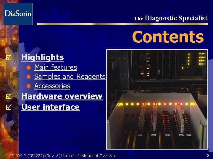 The Diagnostic Specialist Contents þ Highlights Main features ® Samples and Reagents ® Accessories
