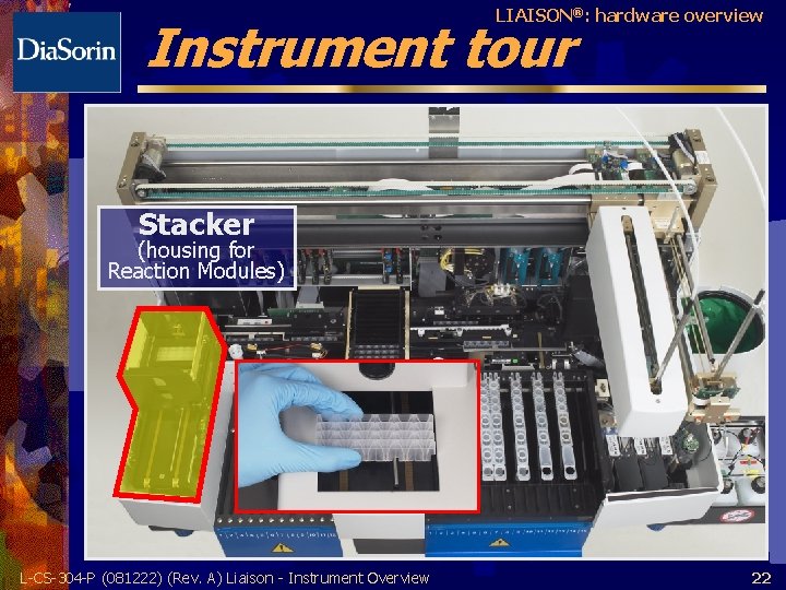 LIAISON®: hardware overview Instrument tour Stacker (housing for Reaction Modules) L-CS-304 -P (081222) (Rev.