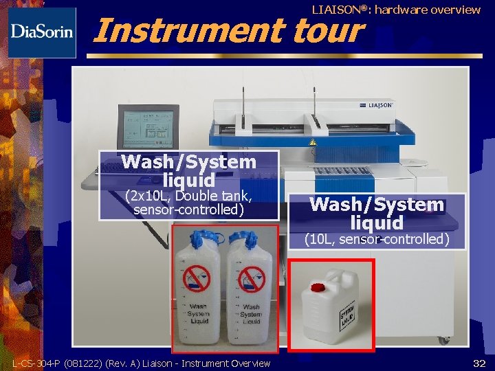 LIAISON®: hardware overview Instrument tour Wash/System liquid (2 x 10 L, Double tank, sensor-controlled)