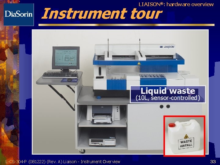 LIAISON®: hardware overview Instrument tour Liquid waste (10 L, sensor-controlled) L-CS-304 -P (081222) (Rev.