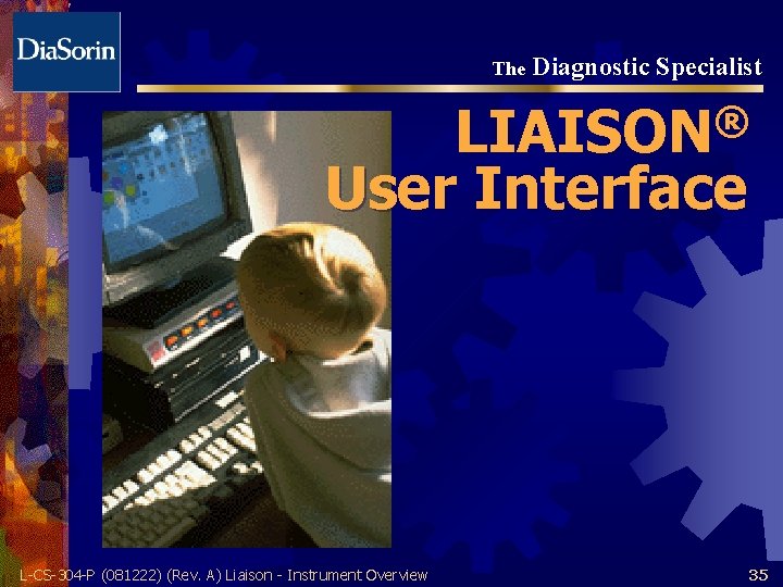 The Diagnostic Specialist ® LIAISON User Interface L-CS-304 -P (081222) (Rev. A) Liaison -