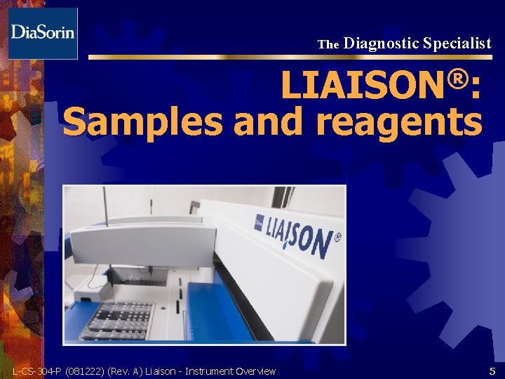 The Diagnostic Specialist ® LIAISON : Samples and reagents L-CS-304 -P (081222) (Rev. A)