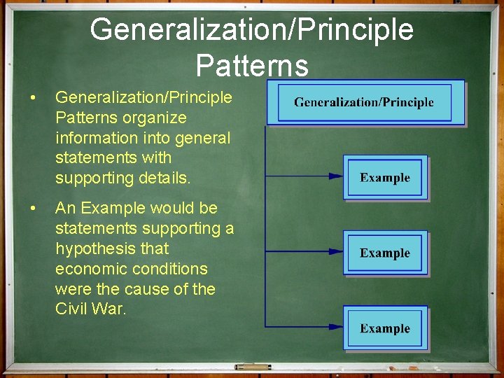 Generalization/Principle Patterns • Generalization/Principle Patterns organize information into general statements with supporting details. •