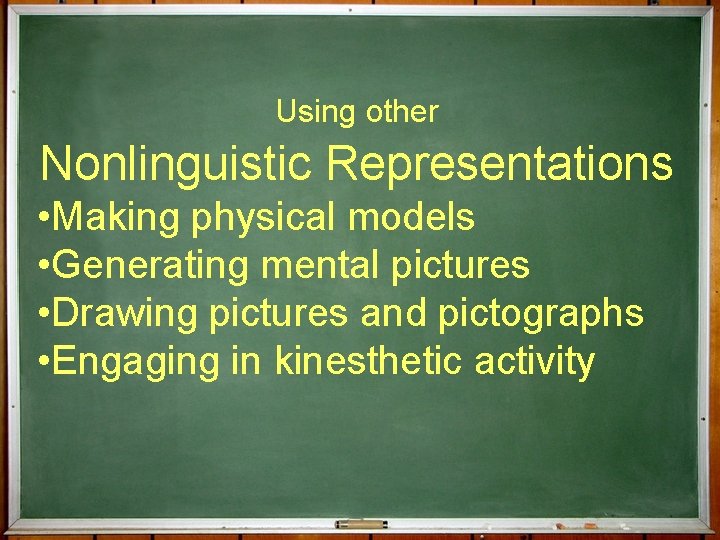 Using other Nonlinguistic Representations • Making physical models • Generating mental pictures • Drawing