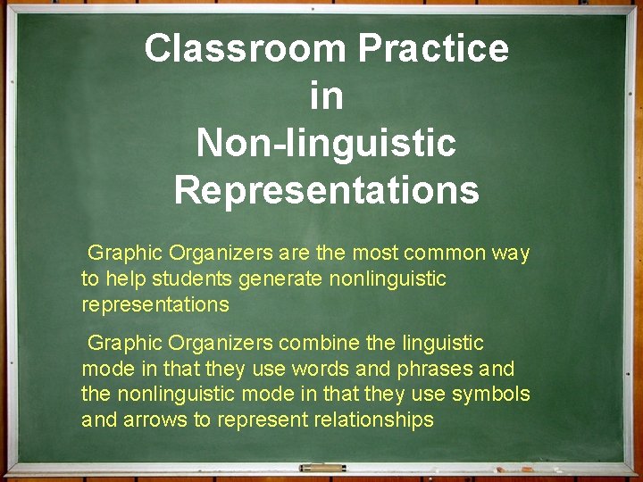 Classroom Practice in Non-linguistic Representations Graphic Organizers are the most common way to help