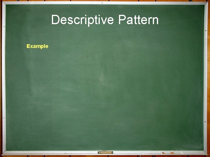 Descriptive Pattern Example 