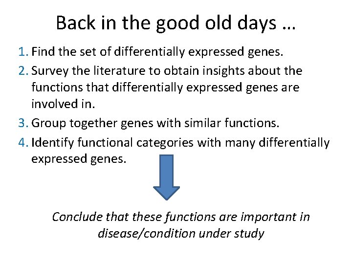 Back in the good old days … 1. Find the set of differentially expressed