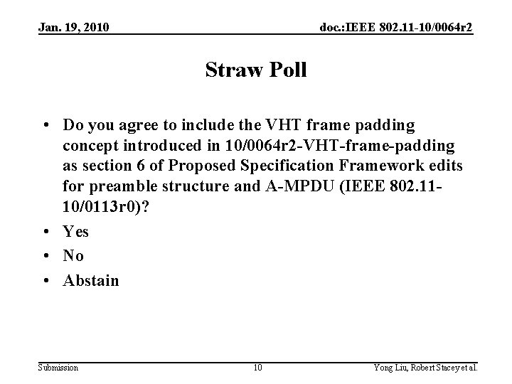 Jan. 19, 2010 doc. : IEEE 802. 11 -10/0064 r 2 Straw Poll • Jan. 19, 2010 doc. : IEEE 802. 11 -10/0064 r 2 Straw Poll •