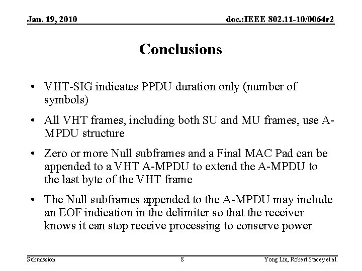 Jan. 19, 2010 doc. : IEEE 802. 11 -10/0064 r 2 Conclusions • VHT-SIG Jan. 19, 2010 doc. : IEEE 802. 11 -10/0064 r 2 Conclusions • VHT-SIG