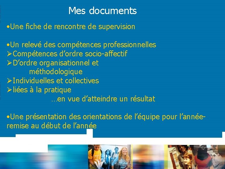 Mes documents • Une fiche de rencontre de supervision • Un relevé des compétences