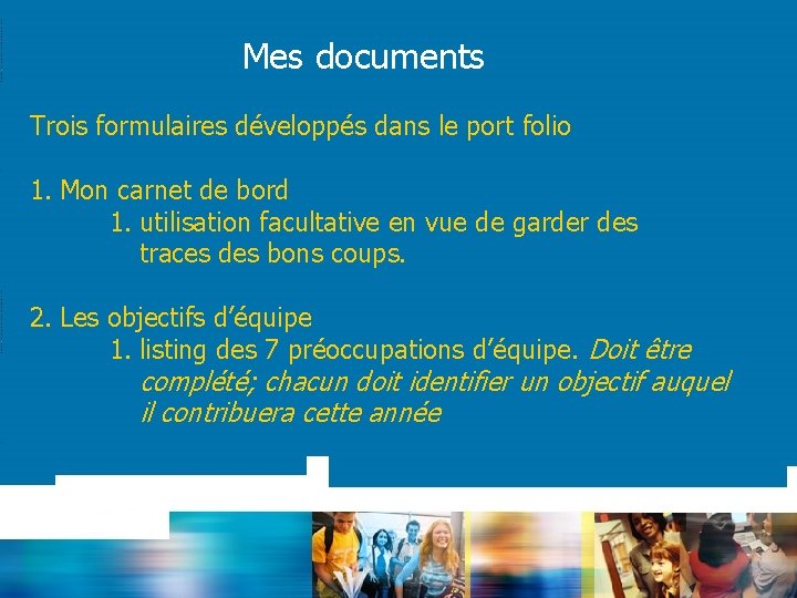 Mes documents Trois formulaires développés dans le port folio 1. Mon carnet de bord