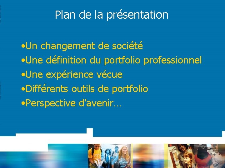 Plan de la présentation • Un changement de société • Une définition du portfolio