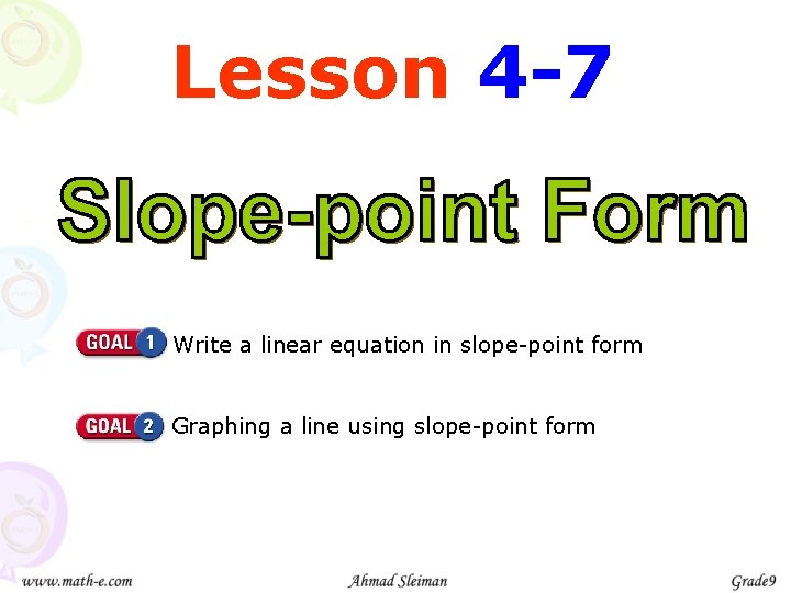 Lesson 4 -7 Write a linear equation in slope-point form Graphing a line using