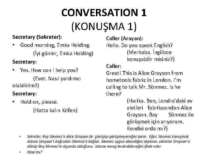 CONVERSATION 1 (KONUŞMA 1) Secretary (Sekreter): • Good morning, Emka Holding. (İyi günler, Emka