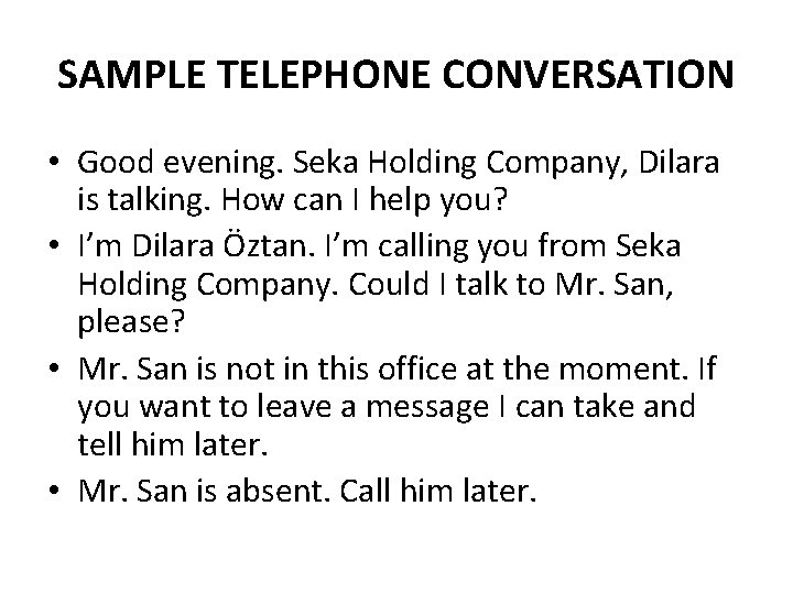 SAMPLE TELEPHONE CONVERSATION • Good evening. Seka Holding Company, Dilara is talking. How can