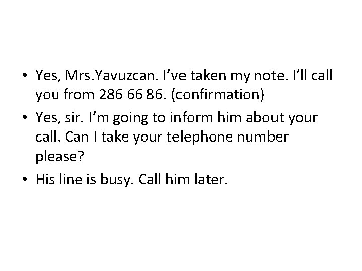  • Yes, Mrs. Yavuzcan. I’ve taken my note. I’ll call you from 286