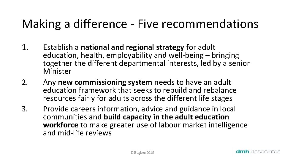 Making a difference - Five recommendations 1. 2. 3. Establish a national and regional