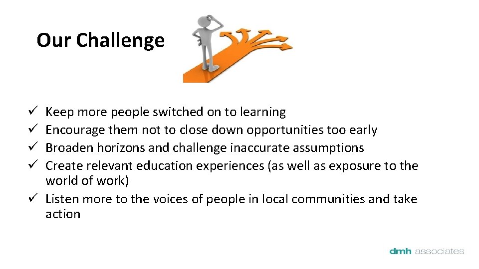 Our Challenge Keep more people switched on to learning Encourage them not to close