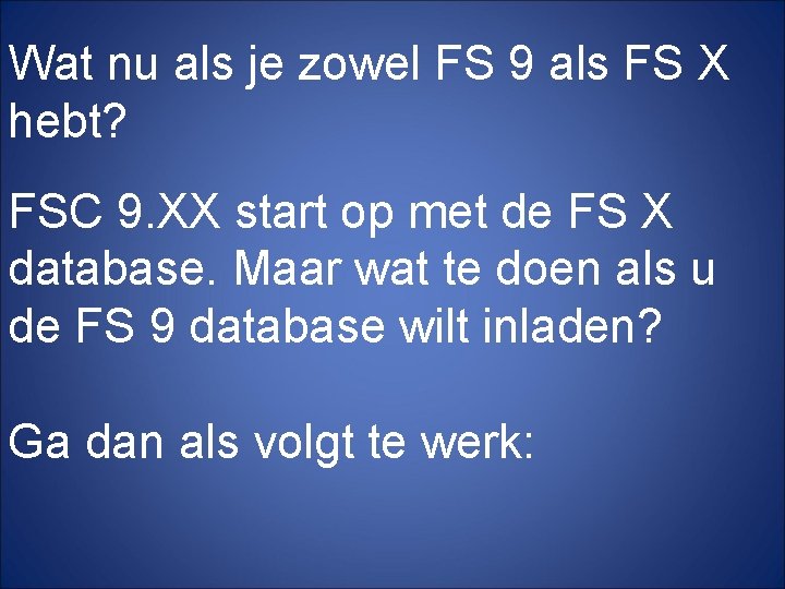 Wat nu als je zowel FS 9 als FS X hebt? FSC 9. XX