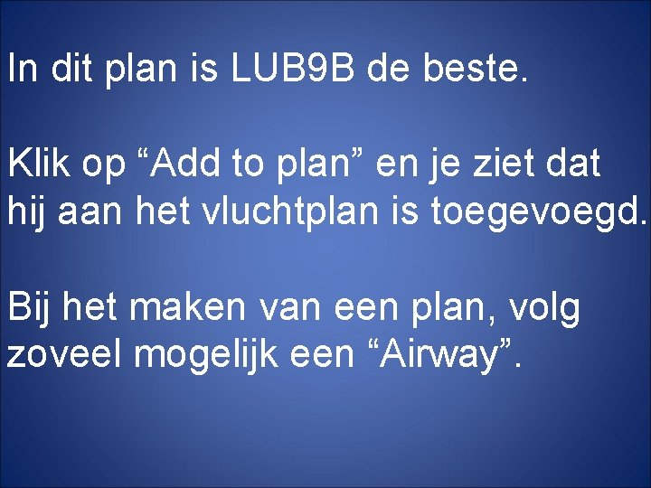 In dit plan is LUB 9 B de beste. Klik op “Add to plan”