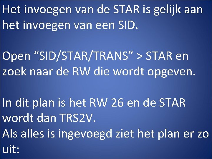 Het invoegen van de STAR is gelijk aan het invoegen van een SID. Open