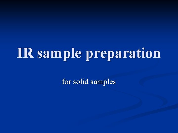 IR sample preparation for solid samples 