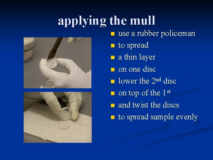 applying the mull n n n n use a rubber policeman to spread a