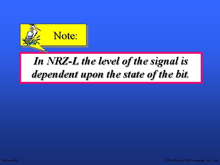 Note: In NRZ-L the level of the signal is dependent upon the state of