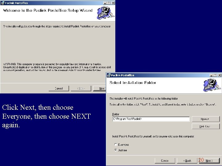 Click Next, then choose Everyone, then choose NEXT again. 20 