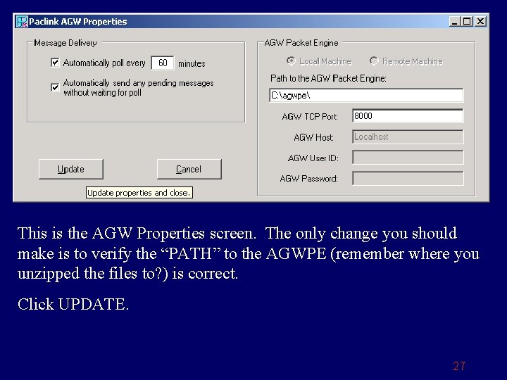 This is the AGW Properties screen. The only change you should make is to