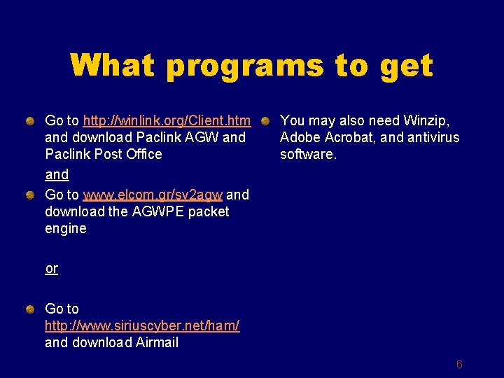 What programs to get Go to http: //winlink. org/Client. htm and download Paclink AGW