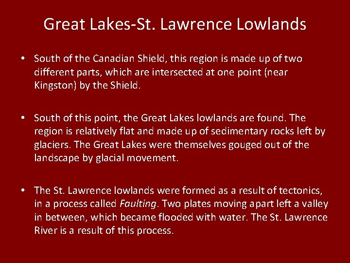Great Lakes-St. Lawrence Lowlands • South of the Canadian Shield, this region is made Great Lakes-St. Lawrence Lowlands • South of the Canadian Shield, this region is made