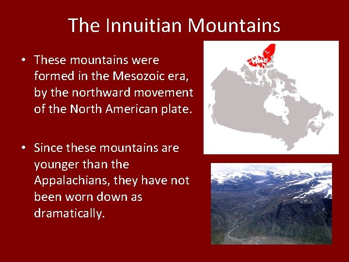 The Innuitian Mountains • These mountains were formed in the Mesozoic era, by the The Innuitian Mountains • These mountains were formed in the Mesozoic era, by the