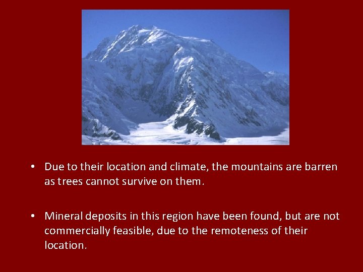 • Due to their location and climate, the mountains are barren as trees • Due to their location and climate, the mountains are barren as trees